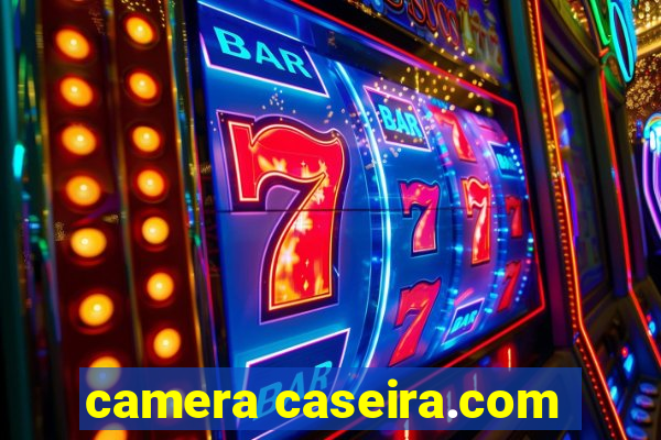 camera caseira.com